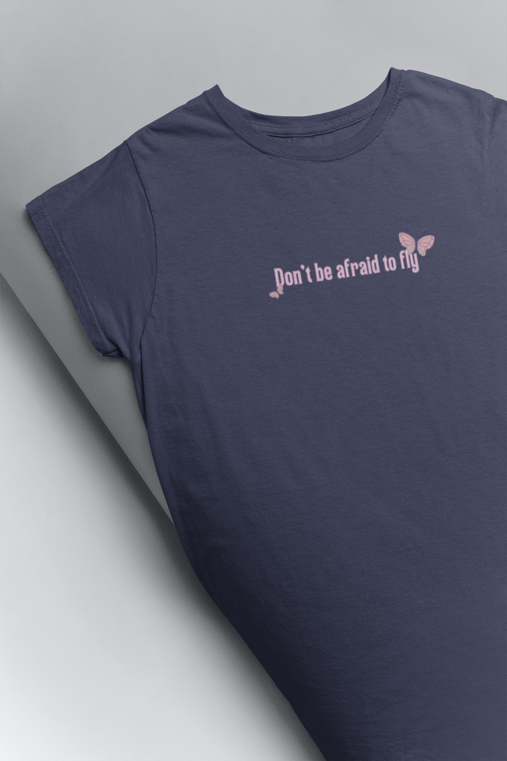 Don't Be Afraid to Fly – Inspirational T-Shirt Don't Be Afraid to Fly – Inspirational T-Shirt